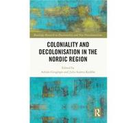 Coloniality and Decolonisation in the Nordic Region Coloniality and Decolonisation in the Nordic Region (Auteur)