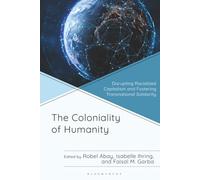 Coloniality of Humanity, The: Disrupting Racialized Capitalism and Fostering Transnational Solidarity