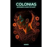 Colonias: ¿Destruirías el mundo por amor?