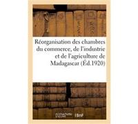 Colonie de Madagascar et dépendances. Gouvernement général. Réorganisation des chambres Collectif (Auteur)