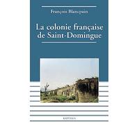 Colonie française de Saint Domingue : de l'esclavage à l'indépendance