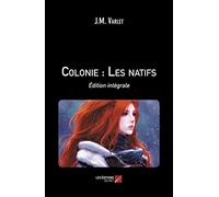 Colonie : Les natifs: Édition intégrale