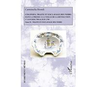 Colonies, traite et esclavage des noirs dans la presse à la veille de la Révolution: 1er Janvier 1788 - 16 Juin 1789 Tome 2 : Traite et esclavage des noirs