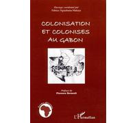 F. Nguiabama-Makaya – Colonisation et colonisés au Gabon – Broché – L'Harmattan