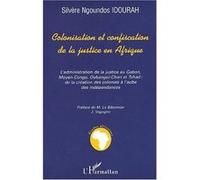 Colonisation et confiscation de la justice en afrique Silvère Ngoundos Idourah (Auteur)