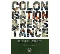 Colonisation et résistance : Algérie (1830-1871)