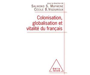 Colonisation, globalisation et vitalité du français: Préface de Claude Hagège