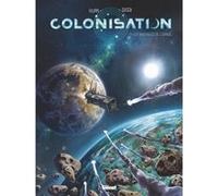 Colonisation - Tome 01 Denis-Pierre Filippi (Auteur), Vincenzo Cucca (Dessinateur)
