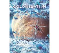 Colonisation - Tome 06 Denis-Pierre Filippi (Auteur), Vincenzo Cucca (Dessinateur)