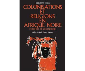 Colonisations et religions en Afrique noire - L'exemple de Ziguinchor - Jacqueline Trincaz - L'harmattan - Livre