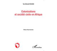 Colonisations et société civile en Afrique - Yao-Edmond Kouassi - L'harmattan - broché - Etude