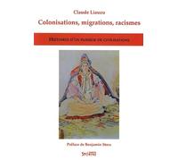 Colonisations, Migrations, Racismes - Histoires D'un Passeur De Civilisations