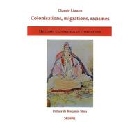 Colonisations, Migrations, Racismes - Histoires D'un Passeur De Civilisations