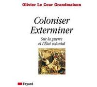 Coloniser. Exterminer Olivier Le Cour Grandmaison (Auteur)