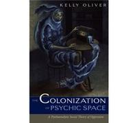 Colonization Of Psychic Space by Kelly Oliver Kelly Oliver (Auteur)