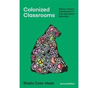 Colonized Classrooms, 2nd Edition Racism, Trauma, and Resistance in Post-secondary Education - Sheila Cote-M ernwood Publishing - ebook (ePub) - Livre