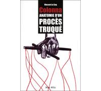Colonna anatomie d'un procès truqué - Vincent Le Coq - Max Milo - broché - Essai