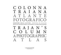 Colonna Traiana. Atlante fotografico-Trajan's column. A photographic atlas. Ediz. illustrata