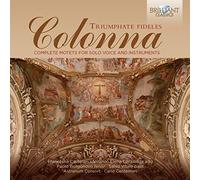 Colonna: Triumphate Fideles Complete Motets for Solo Voice and Instruments