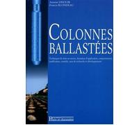 Colonnes ballastées Techniques de mise en oeuvre, domaines d'application, comportement, justification, contrôle, axes de recherche et développement - Ammar Dhouib - Presses De L'ecole Nationale Des Po