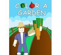 Color A Garden: Gaming Coloring Activity Book for Kids Ages 4, 5, 6, 7, 8, 9, 10, 11, 12 and up! Fun and Easy Coloring Pages