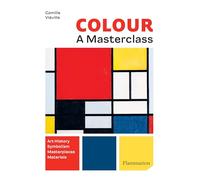 Color : A Master Class Art History, Symbolism, Masterpieces, Materials - Camille Viéville - Flammarion - broché - Monographie