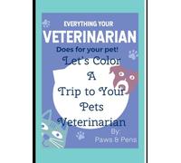 Color a Trip to the Veterinarian's Office: Everything Your Vet Does ForYour Pet
