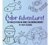 Color Adventure!: So much fun in one coloring book!