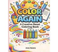 Color Again A Creative Reset Coloring Book: A Cozy, No Pressure Coloring Book for When You Feel Stuck