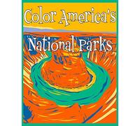 Color America's National Parks : Discover The Rich, Diverse Landscapes Protected By The Us National Parks Service In This Educational Coloring Book