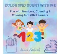 COLOR AND COUNT WITH ME: Fun with Numbers, Counting & Coloring for Little Learners
