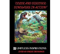 COLOR AND DISCOVER DINOSAURS IN ACTION: "Join the Adventure: Color, Learn, and Bring Dinosaurs to Life!"