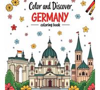 Color and Discover: GERMANY: A Fun and Educational Coloring Book for Kids and Adults to Explore Germany’s Landmarks, Culture, and History