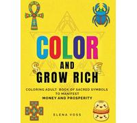 Color and Grow Rich: A Money Manifestation Coloring Book for Adults | Spiritual Abundance, Sacred Geometry, Law of Attraction Designs