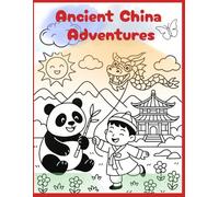 Color and Learn: Ancient China Adventures: Fun Coloring Pages Featuring Chinese History, Culture, Dragons, Pagodas, and Traditional Life for Kids Ages 6-12