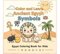 Color and Learn Ancient Egypt Symbols | Egypt Coloring Book for Kids: Beginner Activity Workbook for Ages 4-8 - 40 Large Single-Sided Pages for ... Ancient History Learning | Pyramid & Mummies