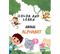 Color and Learn - Animal Alphabet: Tiny Hands, Big ABC Fun: Cute Animal Alphabet Coloring for Ages 1-5: Education and Fun, All in One