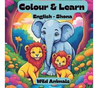 Color and Learn, English - Shona: Wild Animals