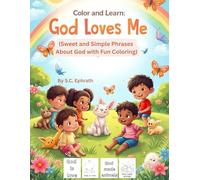 Color and Learn: God Loves Me: “Sweet and Simple Phrases About God with Fun Coloring”.