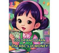 Color And Learn: The Abc's Of Money: A Fun And Educational Coloring Book For Kids