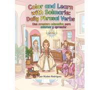 Color and Learn with Solmarie: Daily Phrasal Verbs: Una aventura educativa para colorear y aprender