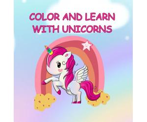 COLOR AND LEARN WITH UNICORNS: Ethics, Friendship, and Golden Rules: Easy Designs to Learn Empathy and Respect for Nature - Coloring Book for Toddlers & Kids Ages 3-6