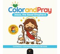 Color and Pray: Jesus, the Good Shepherd | Catholic Coloring Book for Kids and Adults - Over 40 Chibi-Style Jesus Scenes and 40 Colorable Prayer Phrases