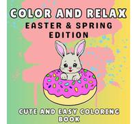 Color and Relax: Cute&Easy Coloring Book for Adults and Kids with Simple and Large Designs Featuring Easter and Spring|: 8.5x8.5 inches| Perfect Gift for Mental Health
