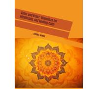 Color and Relax: Mandalas for Meditation and Finding Calm