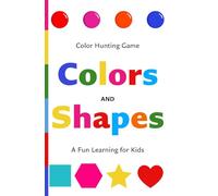 Color and Shape, A Fun Learning for Kids: A 54-page interactive game book that teaches colors and shapes to kids aged 2-6 through fun guessing games and engaging learning activities.