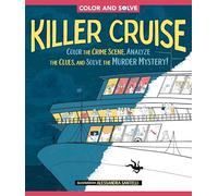 Color and Solve Killer Cruise: Color the Crime Scene, Analyze the Clues, and Solve the Murder Mystery!