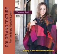 Color & Texture for the Rigid Heddle Loom: A Study in Yarn Selection for Weavers