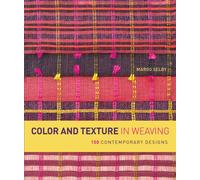 Color and Texture in Weaving: 150 Contemporary Designs