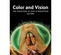 Color and Vision: The Evolution of Eyes & Perception